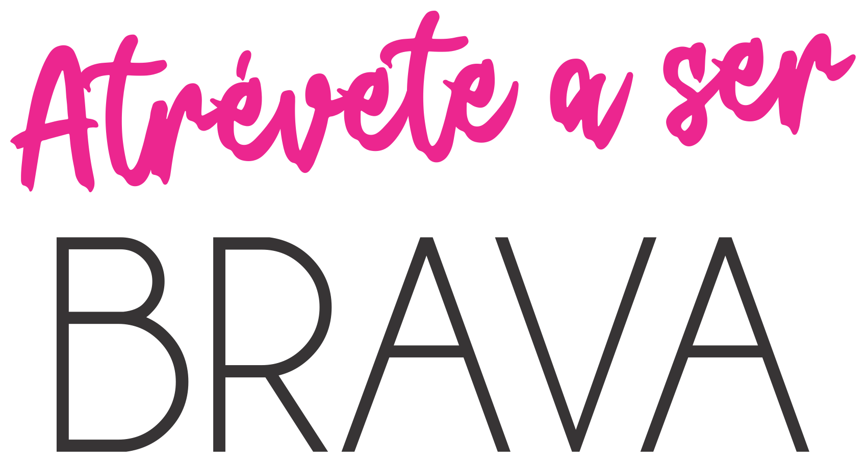 Atrévete a ser BRAVA